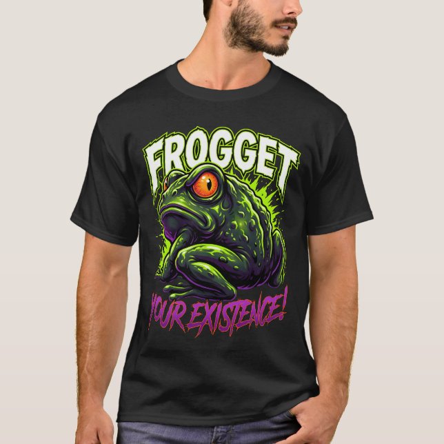 Sarcastic Frog Forget Your Existence Funny Meme T-Shirt (Vorderseite)
