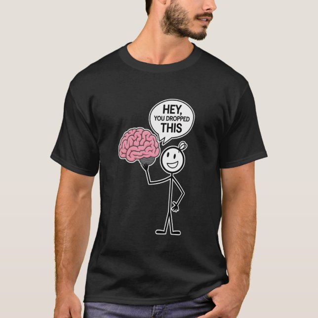 Sarcastic Funny Brain Strichmännchen Hey, du bist  T-Shirt (Vorderseite)
