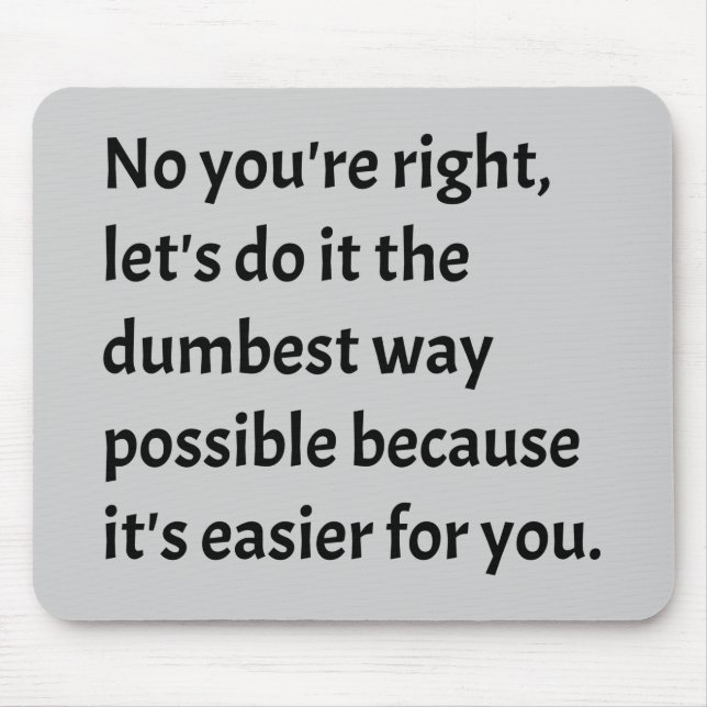 Sarcastic Funny Dumb Spaß Mousepad (Vorne)