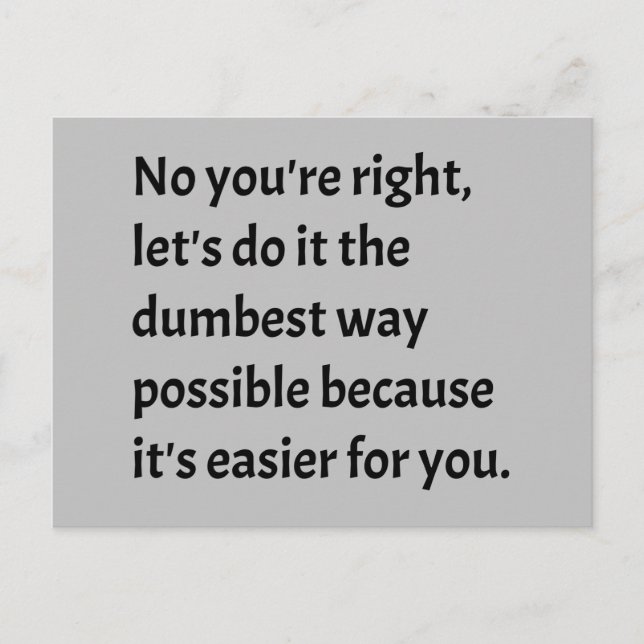 Sarcastic Funny Dumb Spaß Postkarte (Vorderseite)