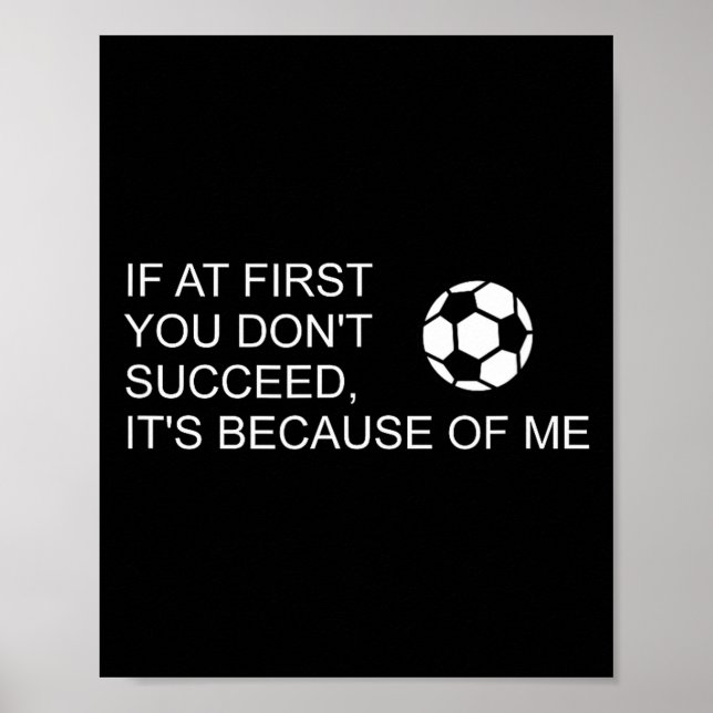 Sarcastic Funny Soccer Saying If At First You Don' Poster (Vorne)