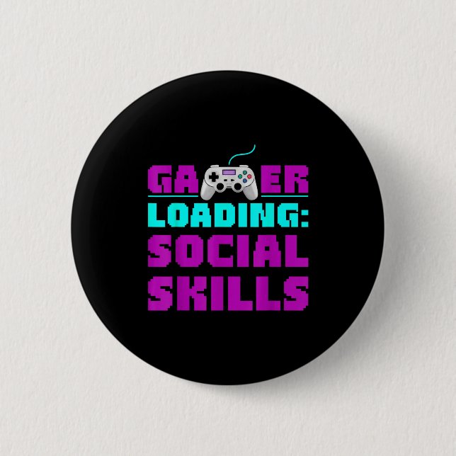 Sarcastic Gamer Loading Social Skills Funny Video  Button (Vorderseite)