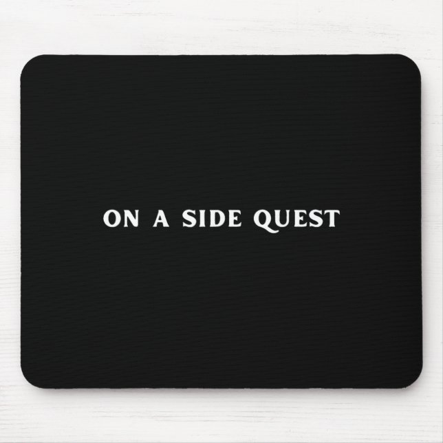 Sarcastic Gamer Quotes On A Side Quest Funny Gamin Mousepad (Vorne)