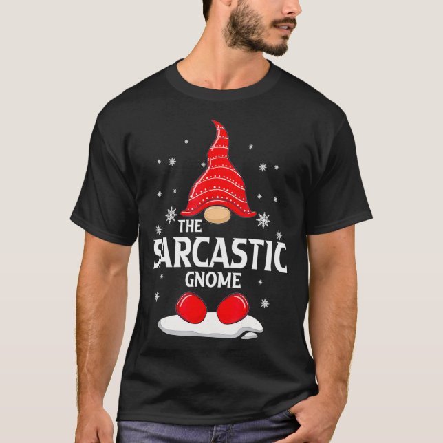 Sarcastic Gnome Familie Matching Weihnachten Funny T-Shirt (Vorderseite)