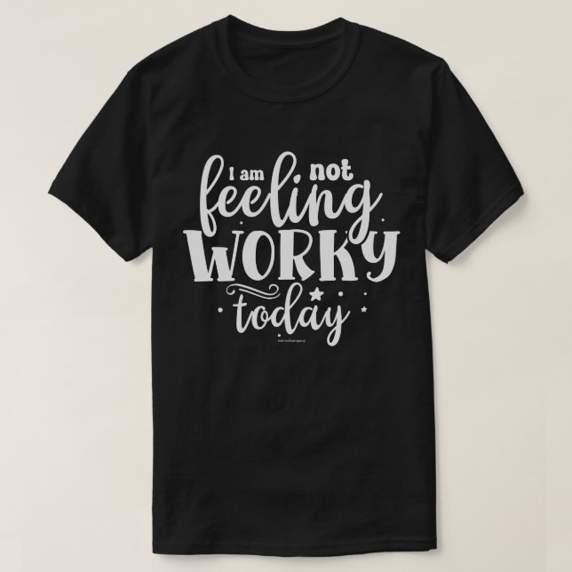 Sarcastic Graphic T-Shirt - nicht Gefühl heute (Design vorne)
