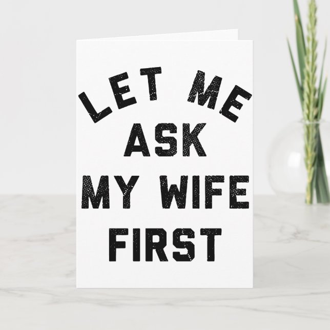 Sarcastic Husband Let Me Ask My Wife First Karte (Vorderseite)