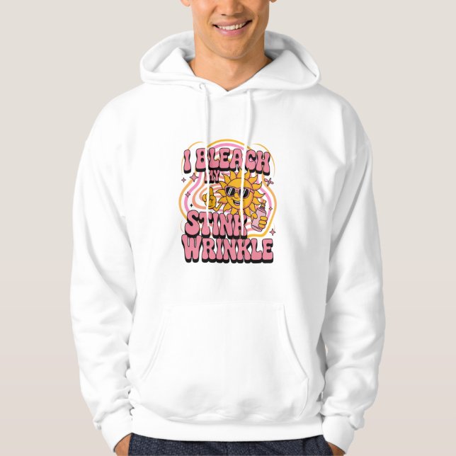 Sarcastic I Bleach My Stink Wrinkle Funny Gag Meme Hoodie (Vorderseite)