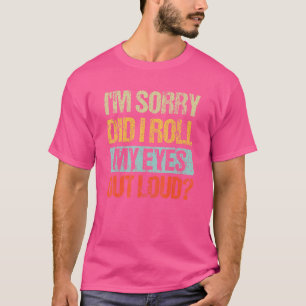 Sarcastic, ich bedaure, dass ich meine Augen laut T-Shirt
