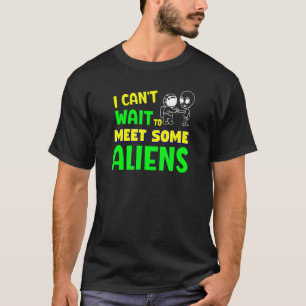 Sarcastic kann ich nicht warten, um einige Außerir T-Shirt