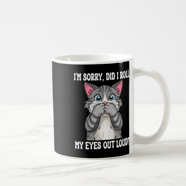Sarcastic Kitten habe ich meine Augen aus Loud Cat Kaffeetasse (Rechts)