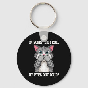 Sarcastic Kitten habe ich meine Augen aus Loud Cat Schlüsselanhänger