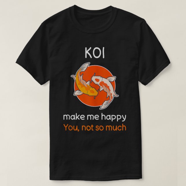 Sarcastic Koi Fish Funny Koi Fish Zitat Koi Lover T-Shirt (Design vorne)