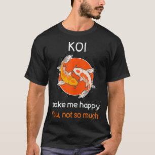 Sarcastic Koi Fish Funny Koi Fish Zitat Koi Lover T-Shirt