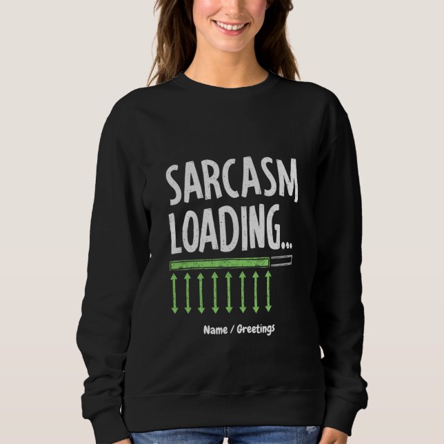 Sarcastic Kommentar Laden Bitte warten Sie ein kur Sweatshirt (Vorderseite)