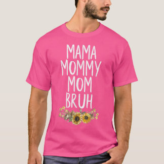 Sarcastic Mama Mommy Mama Bruh Funny Mothers Day 2 T-Shirt