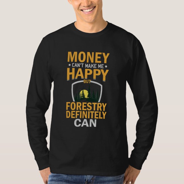 Sarcastic Money Can't Make-me-Happy But Forestry D T-Shirt (Vorderseite)