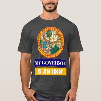 Sarcastic My Governor Is An Florida Politics Gift  T-Shirt