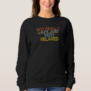 Sarcastic nicht wirklich lazy nur sehr entspannt sweatshirt