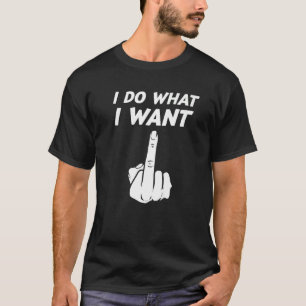Sarcastic Offensive Irony I Do, was ich Gewollt T-Shirt