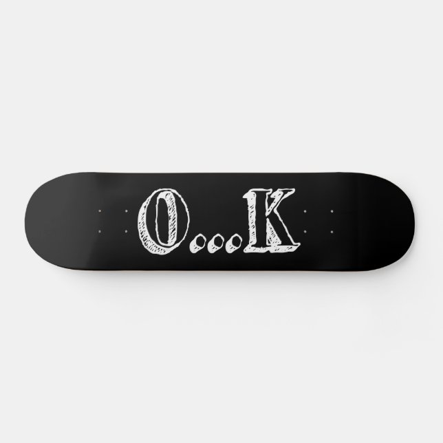 Sarcastic OK Skateboard (Horizontal)