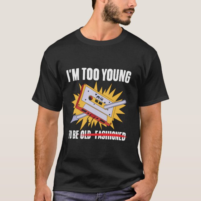 Sarcastic Old- modische Young Quote Immature Humo T-Shirt (Vorderseite)