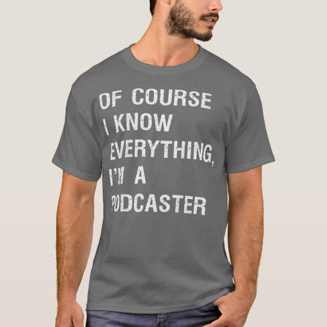Sarcastic Podcaster Podcasting Writer Funny T-Shirt (Vorderseite)