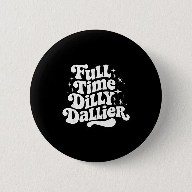 Sarcastic Quote Dilly Dally Saying Gift Silly Dill Button (Vorderseite)