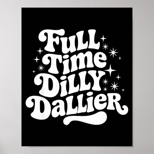 Sarcastic Quote Dilly Dally Saying Gift Silly Dill Poster (Vorne)