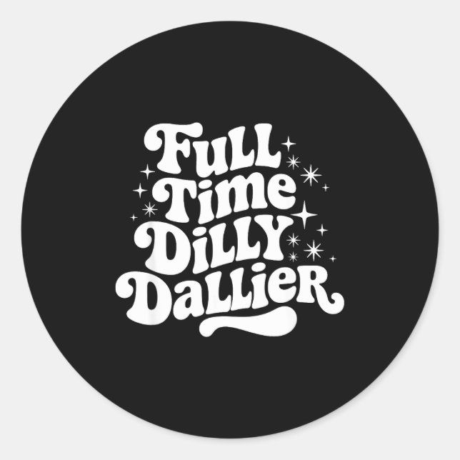 Sarcastic Quote Dilly Dally Saying Gift Silly Dill Runder Aufkleber (Vorderseite)