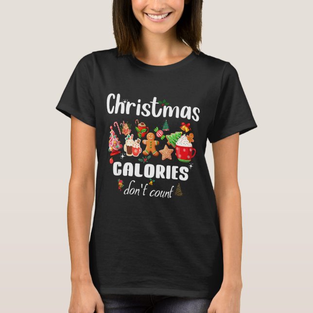 Sarcastic Quote Holiday Christmas Calories Don't C T-Shirt (Vorderseite)