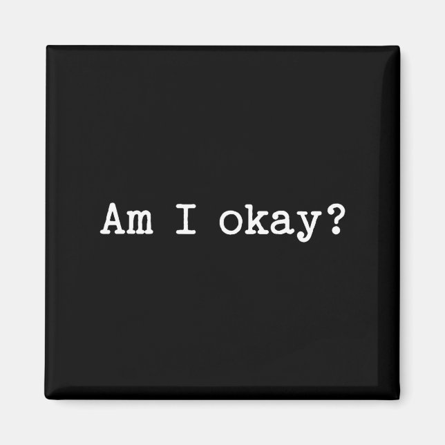 Sarcastic Quote Saying Am I Okay Work Office Meme  Magnet (Vorne)