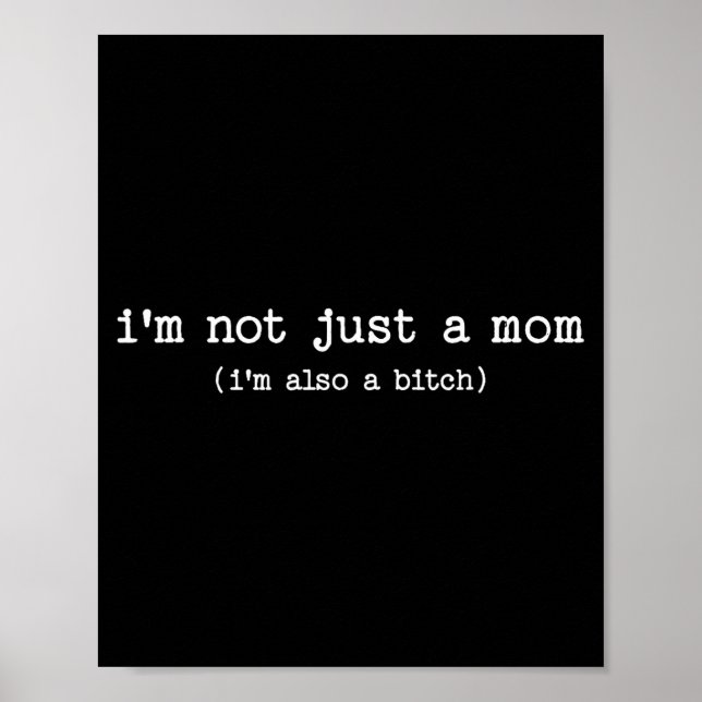 Sarcastic Quote Saying Gift I'm Not Just A Mom I'm Poster (Vorne)
