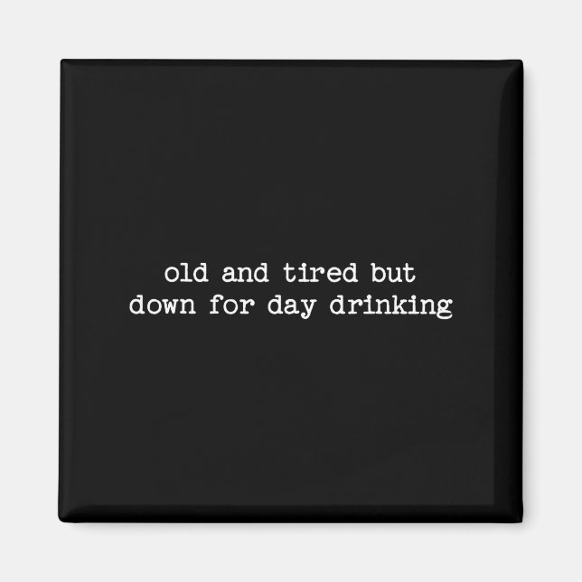 Sarcastic Quote Saying Gift Old Tired Down For Day Magnet (Vorne)