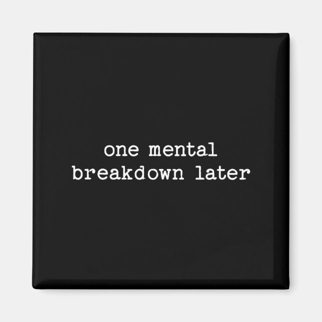 Sarcastic Quote Saying Gift One Mental Breakdown L Magnet (Vorne)