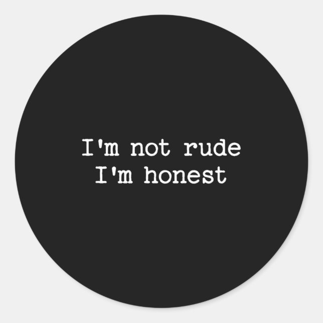 Sarcastic Quote Saying I'm Not Rude I'm Honest Fun Runder Aufkleber (Vorderseite)