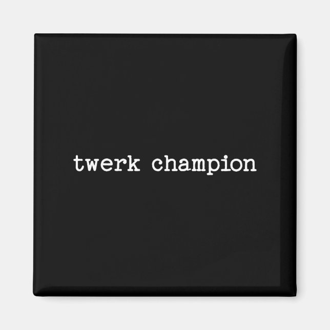 Sarcastic Quote Saying Work Office Gift Twerk Cham Magnet (Vorne)
