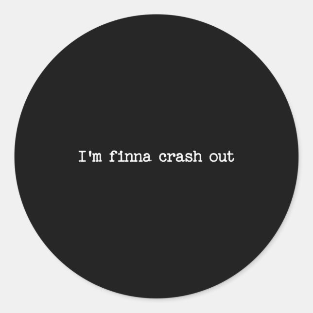 Sarcastic Quote Work Saying Snarky Gift I'm Finna  Runder Aufkleber (Vorderseite)