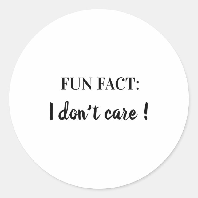 Sarcastic Quotes Shirt Fun Fact I Don T Care  Runder Aufkleber (Vorderseite)