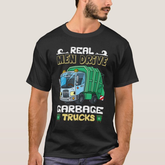 Sarcastic Real Men Drive Garbage Trucks Driver T-Shirt (Vorderseite)