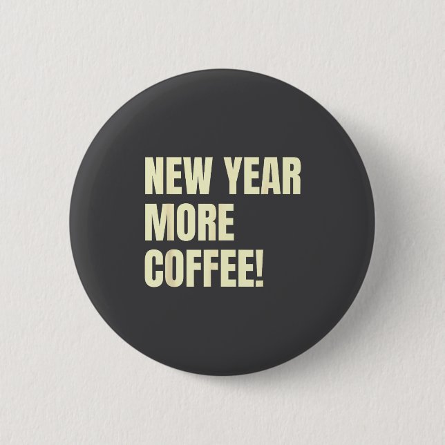 Sarcastic Resolution New Year More Coffee Funny  Button (Vorderseite)
