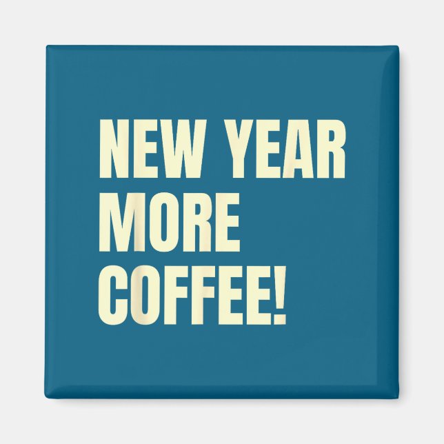 Sarcastic Resolution New Year More Coffee Funny  Magnet (Vorne)