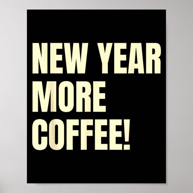 Sarcastic Resolution New Year More Coffee Funny  Poster (Vorne)