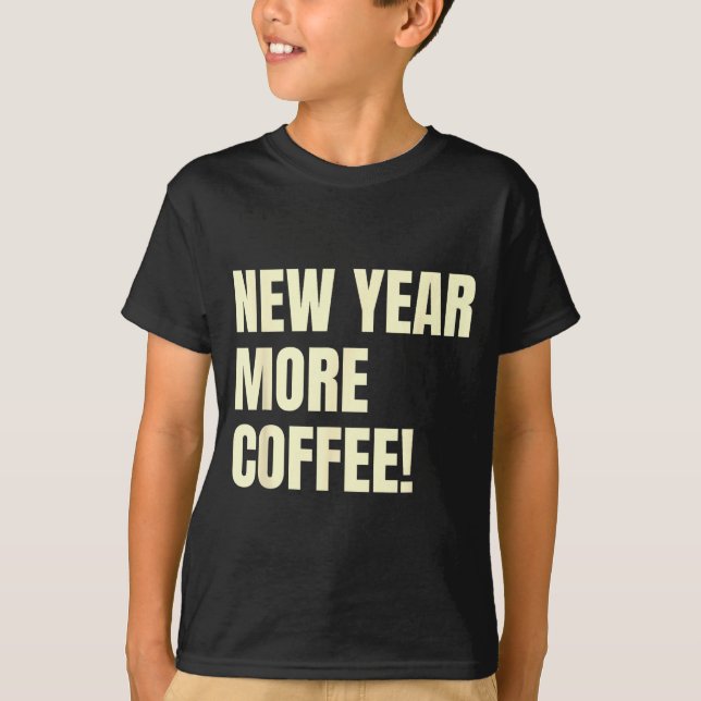 Sarcastic Resolution New Year More Coffee Funny  T-Shirt (Vorderseite)