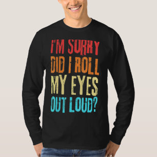 Sarcastic Retro habe ich meine Augen aus Loud gewo T-Shirt