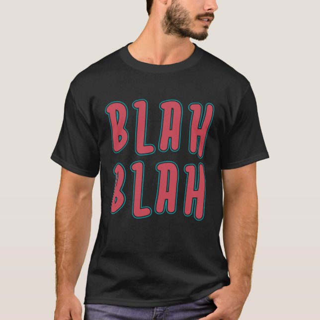 Sarcastic Sarcasm  Humor  Rude Snarky Blah Blah Bl T-Shirt (Vorderseite)