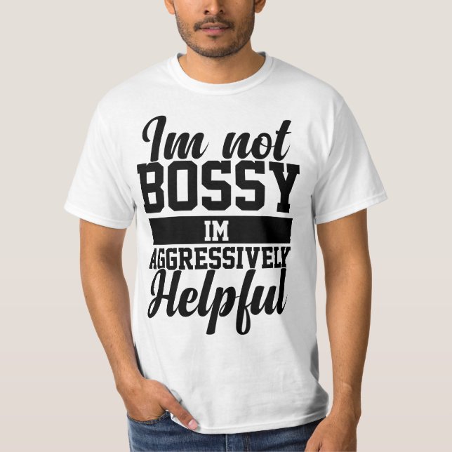 Sarcastic Sayings Tee I'm Not Bossy I'm Aggressive (Vorderseite)
