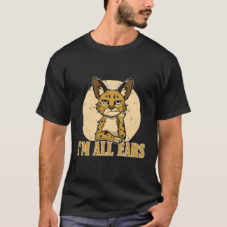 Sarcastic Serval Cat Funny I M All Ears Wilde Anim T-Shirt