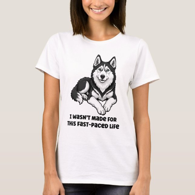 Sarcastic Siberian Husky Funny Husky Dog Lover T-Shirt (Vorderseite)