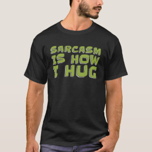 Sarcastic Snarky Spaß Rude Sarcasm ist, wie ich um T-Shirt
