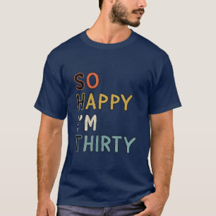 Sarcastic So glücklich bin ich dreißig Funny 30. G T-Shirt
